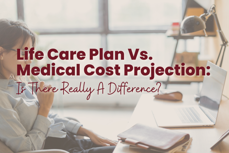 Life Care Plan vs. Medical Cost Projection